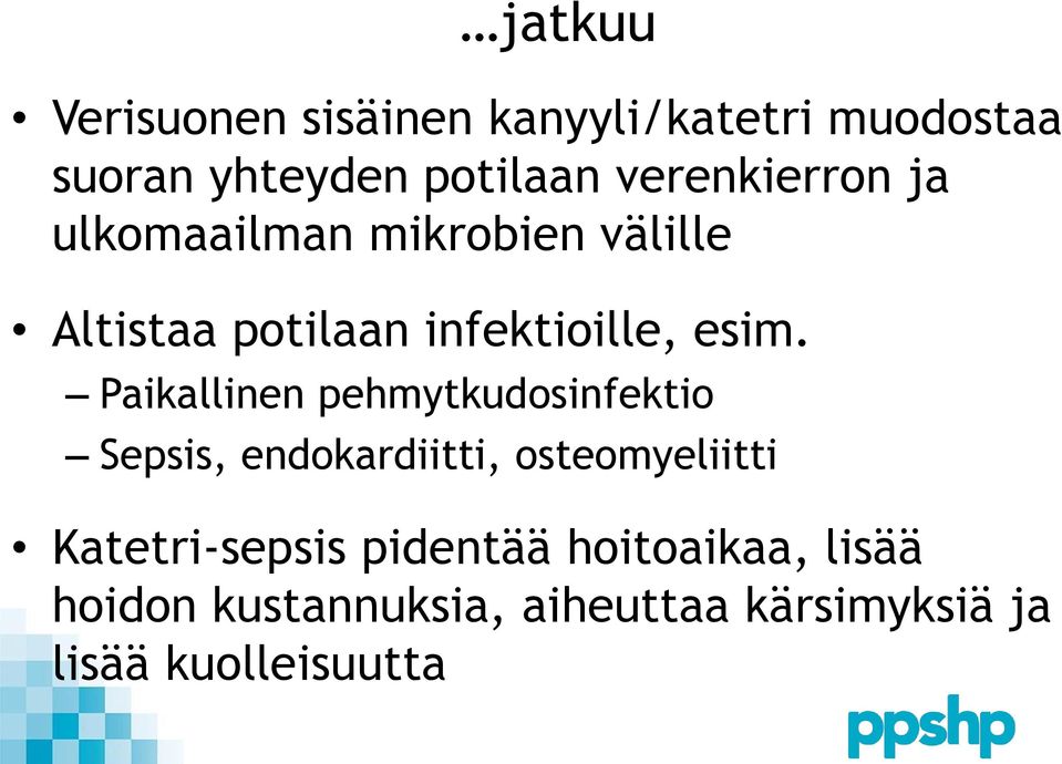 Paikallinen pehmytkudosinfektio Sepsis, endokardiitti, osteomyeliitti Katetri-sepsis