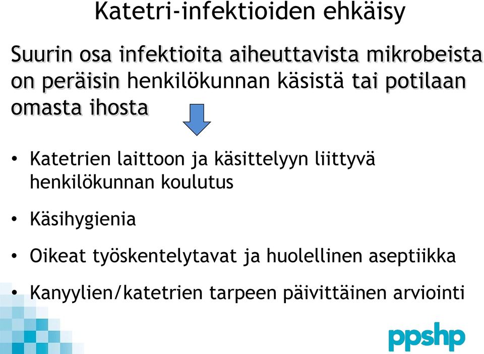 ja käsittelyyn liittyvä henkilökunnan koulutus Käsihygienia Oikeat