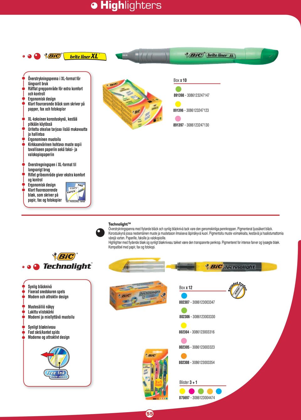 faksi- ja valokopiopaperiin Overstregningspen i XL-format til langvarigt brug Riflet gribeområde giver ekstra komfort og kontrol Ergonomisk design Klart fl uorescerende blæk, som skriver på papir,