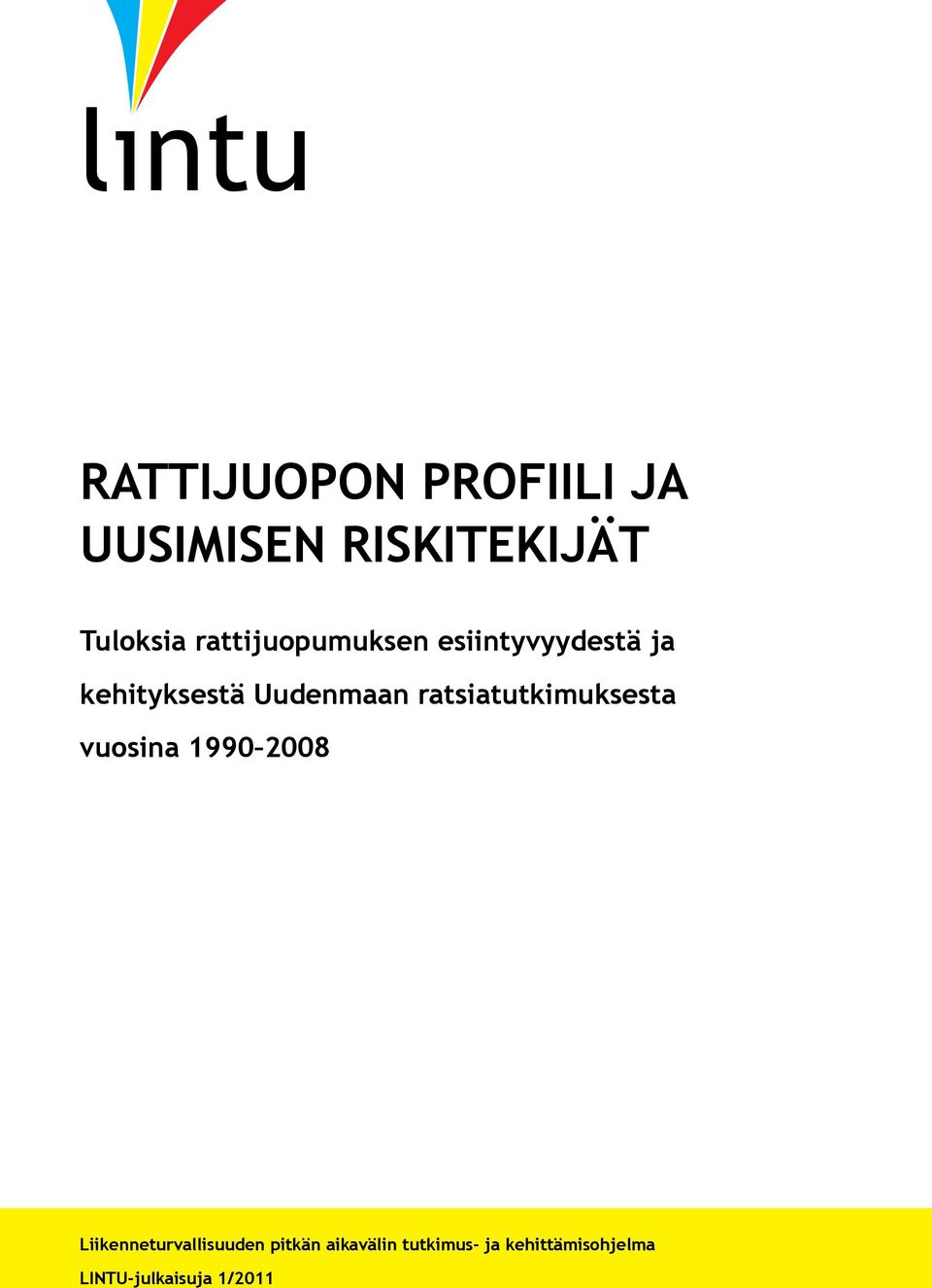 ratsiatutkimuksesta vuosina 1990 2008 Liikenneturvallisuuden