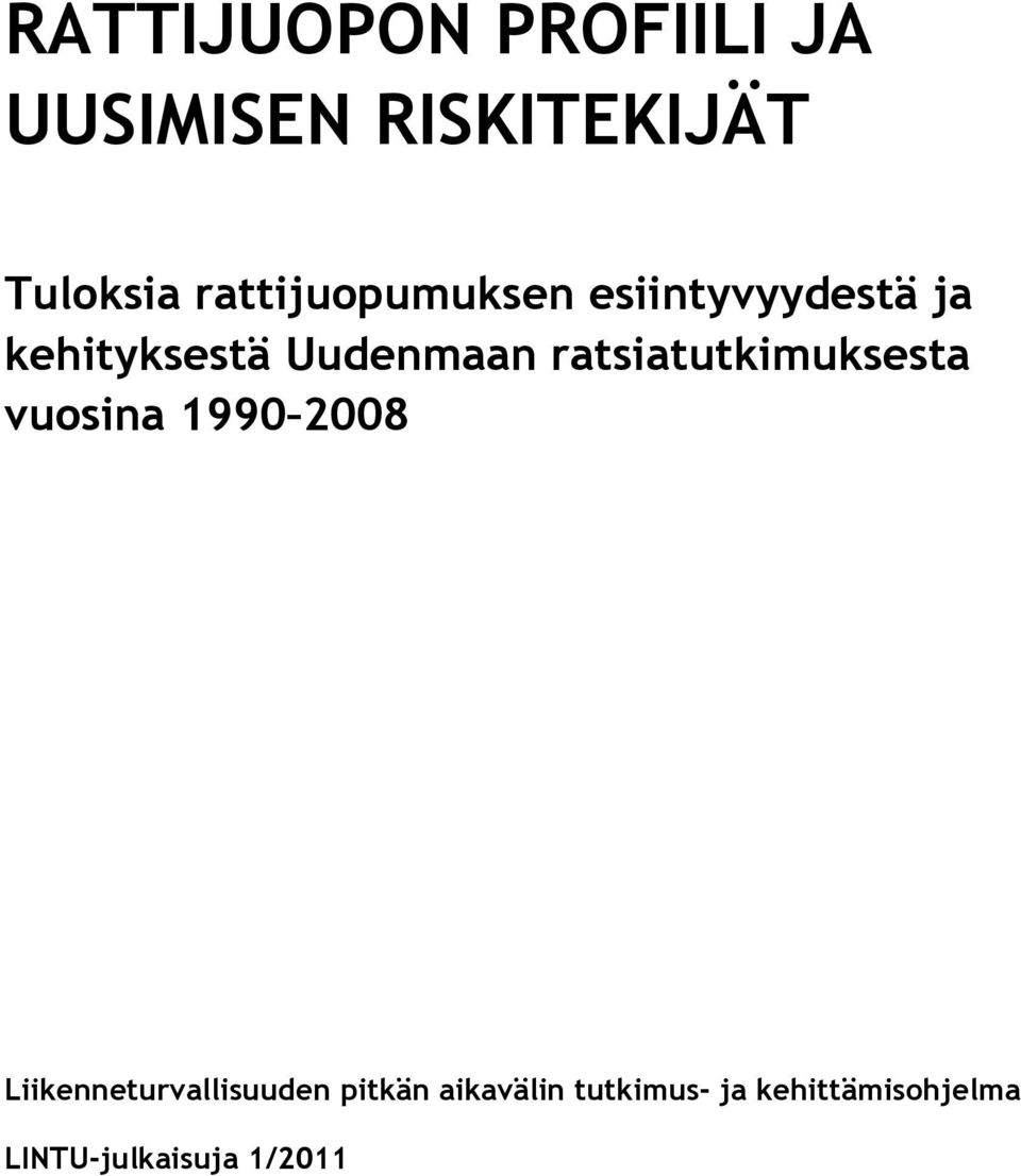 ratsiatutkimuksesta vuosina 1990 2008 Liikenneturvallisuuden