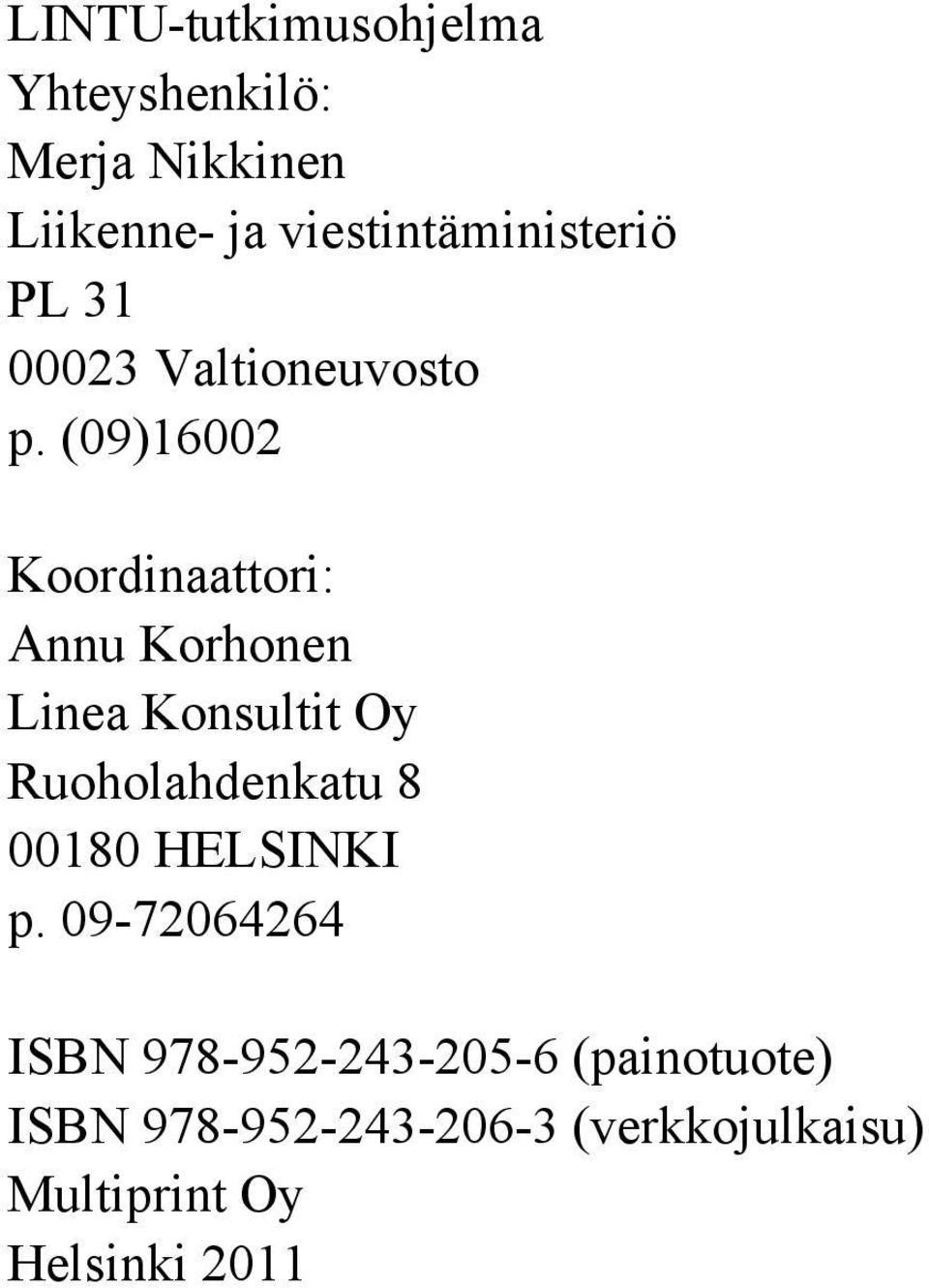 (09)16002 Koordinaattori: Annu Korhonen Linea Konsultit Oy Ruoholahdenkatu 8