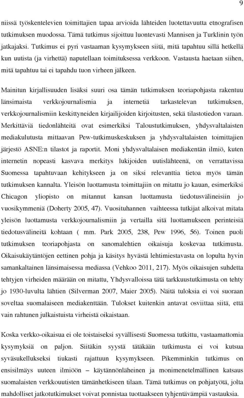 Vastausta haetaan siihen, mitä tapahtuu tai ei tapahdu tuon virheen jälkeen.