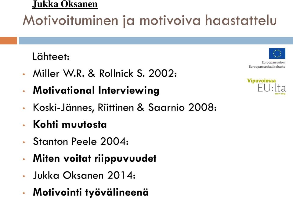 2002: Motivational Interviewing Koski-Jännes, Riittinen & Saarnio