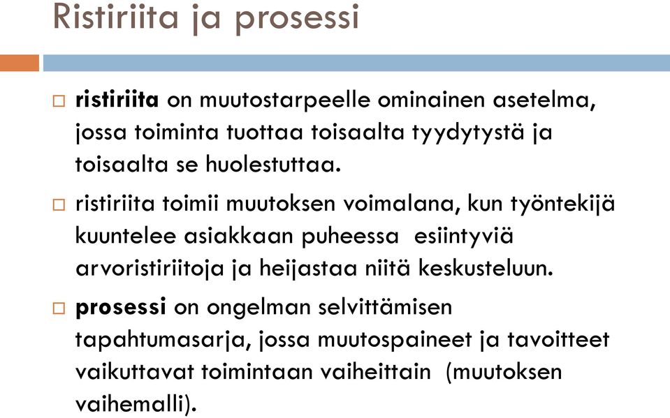 ristiriita toimii muutoksen voimalana, kun työntekijä kuuntelee asiakkaan puheessa esiintyviä