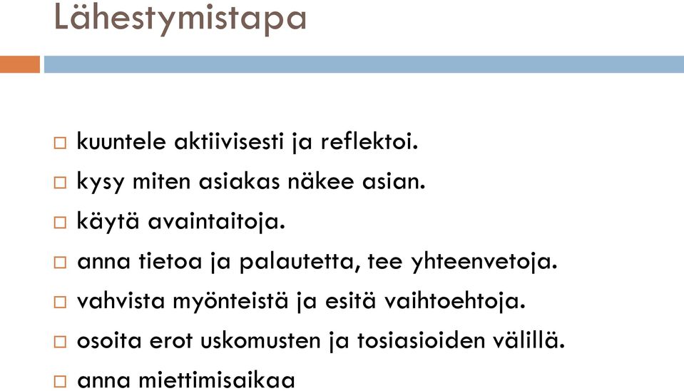 anna tietoa ja palautetta, tee yhteenvetoja.