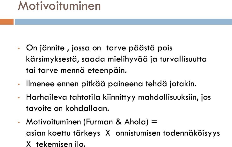 Harhaileva tahtotila kiinnittyy mahdollisuuksiin, jos tavoite on kohdallaan.