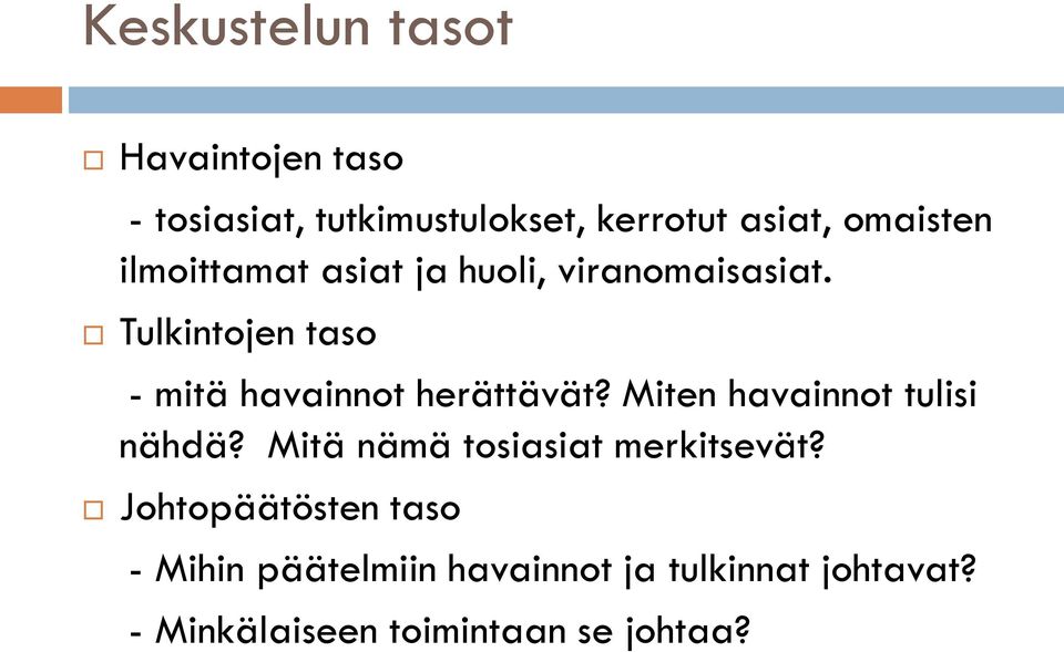 Tulkintojen taso - mitä havainnot herättävät? Miten havainnot tulisi nähdä?