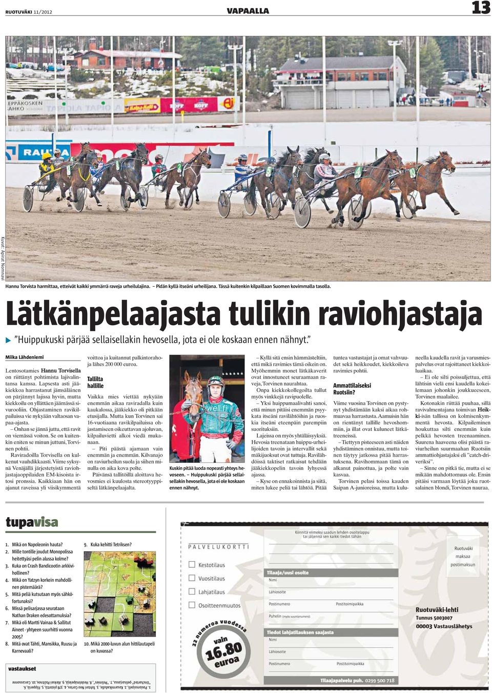 Miika Lähdeniemi Lentosotamies Hannu Torvisella on riittänyt pohtimista lajivalintansa kanssa.