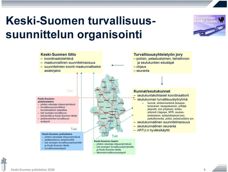 työpaikka tuki seutujen turvallisuustyöryhmille ja Keski-Suomen liitolle pelastustoimen turvallisuusanalyysit Tuki Keski-Suomen poliisilaitos johdon edustajat ohjausryhmässä päällystötason