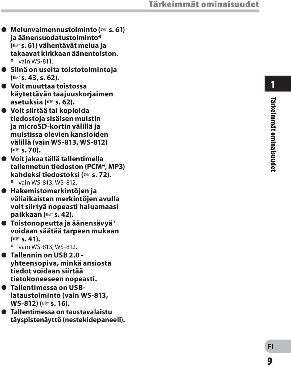 70). s Voit jakaa tällä tallentimella tallennetun tiedoston (PCM*, MP3) kahdeksi tiedostoksi ( s. 72). * vain WS-813, WS-812.