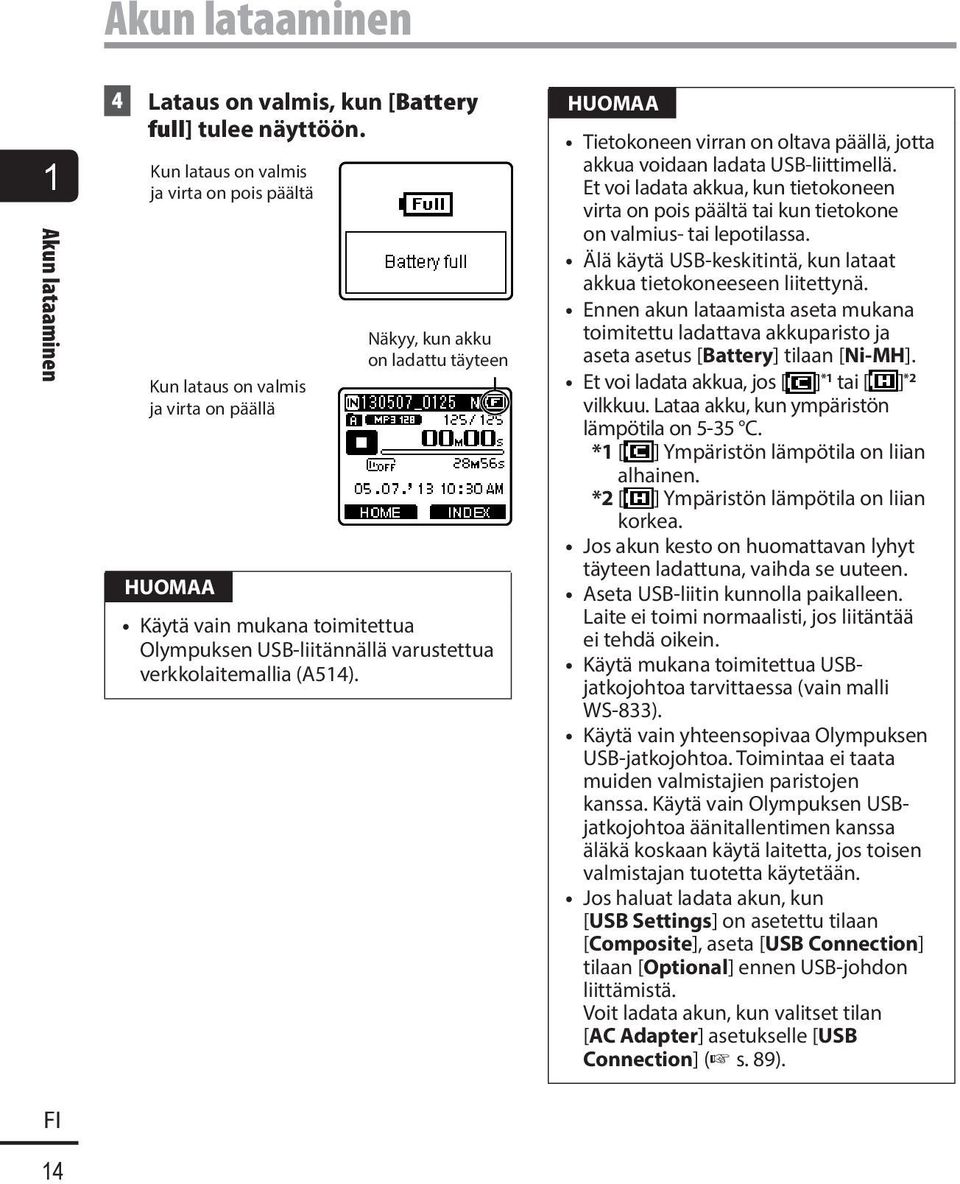 verkkolaitemallia (A514). Tietokoneen virran on oltava päällä, jotta akkua voidaan ladata USB-liittimellä.