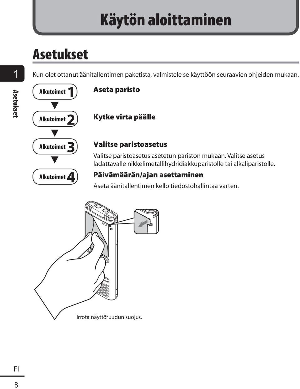 Alkutoimet 1 Aseta paristo 3 Alkutoimet 2 3 Alkutoimet 3 3 Alkutoimet 4 Kytke virta päälle Valitse paristoasetus Valitse