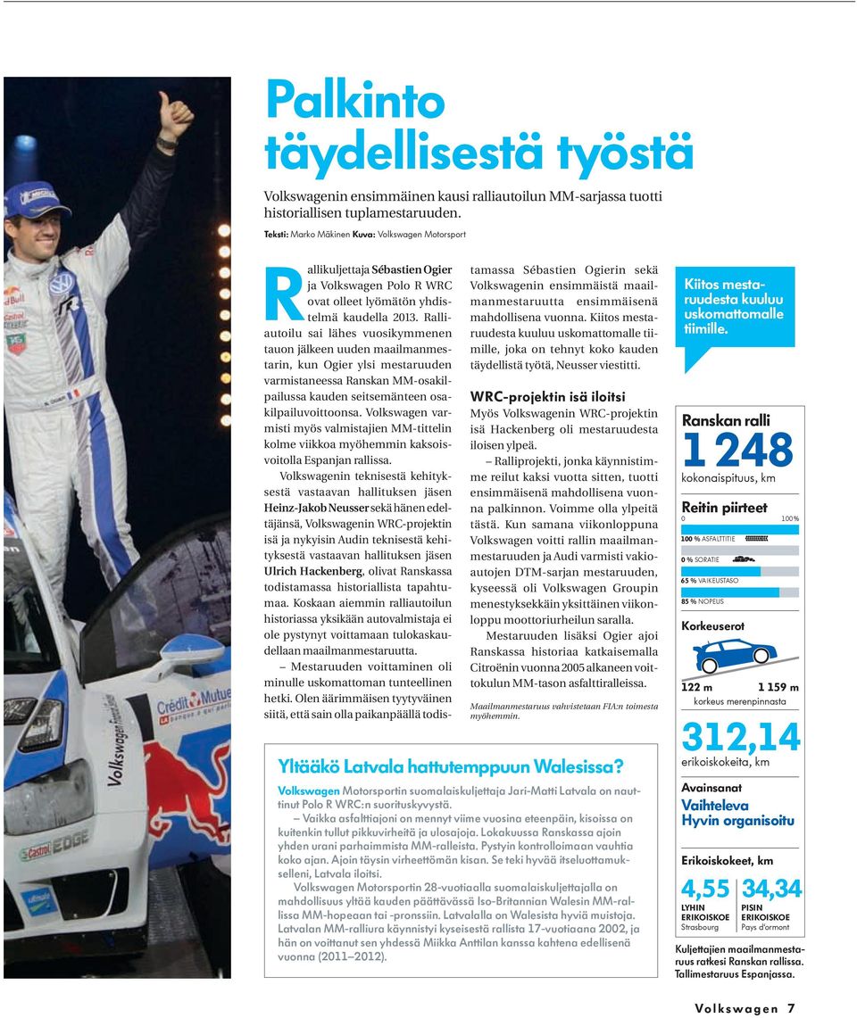 Ralliautoilu sai lähes vuosikymmenen tauon jälkeen uuden maailmanmestarin, kun Ogier ylsi mestaruuden varmistaneessa Ranskan MM-osakilpailussa kauden seitsemänteen osakilpailuvoittoonsa.