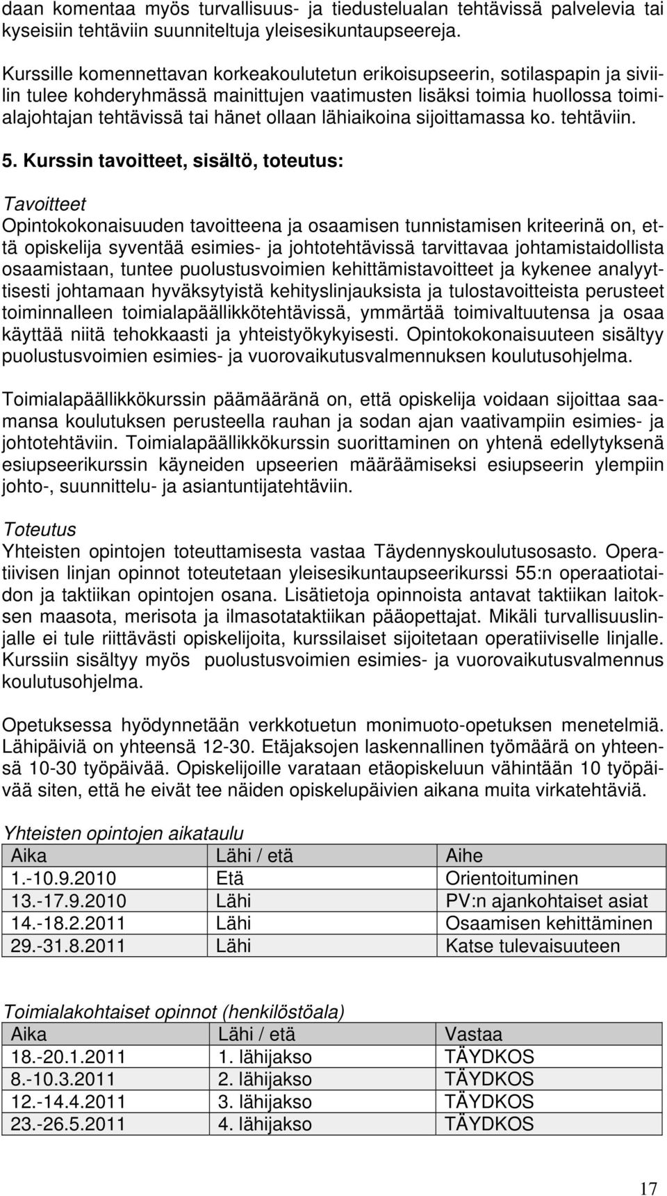 lähiaikoina sijoittamassa ko. tehtäviin. 5.