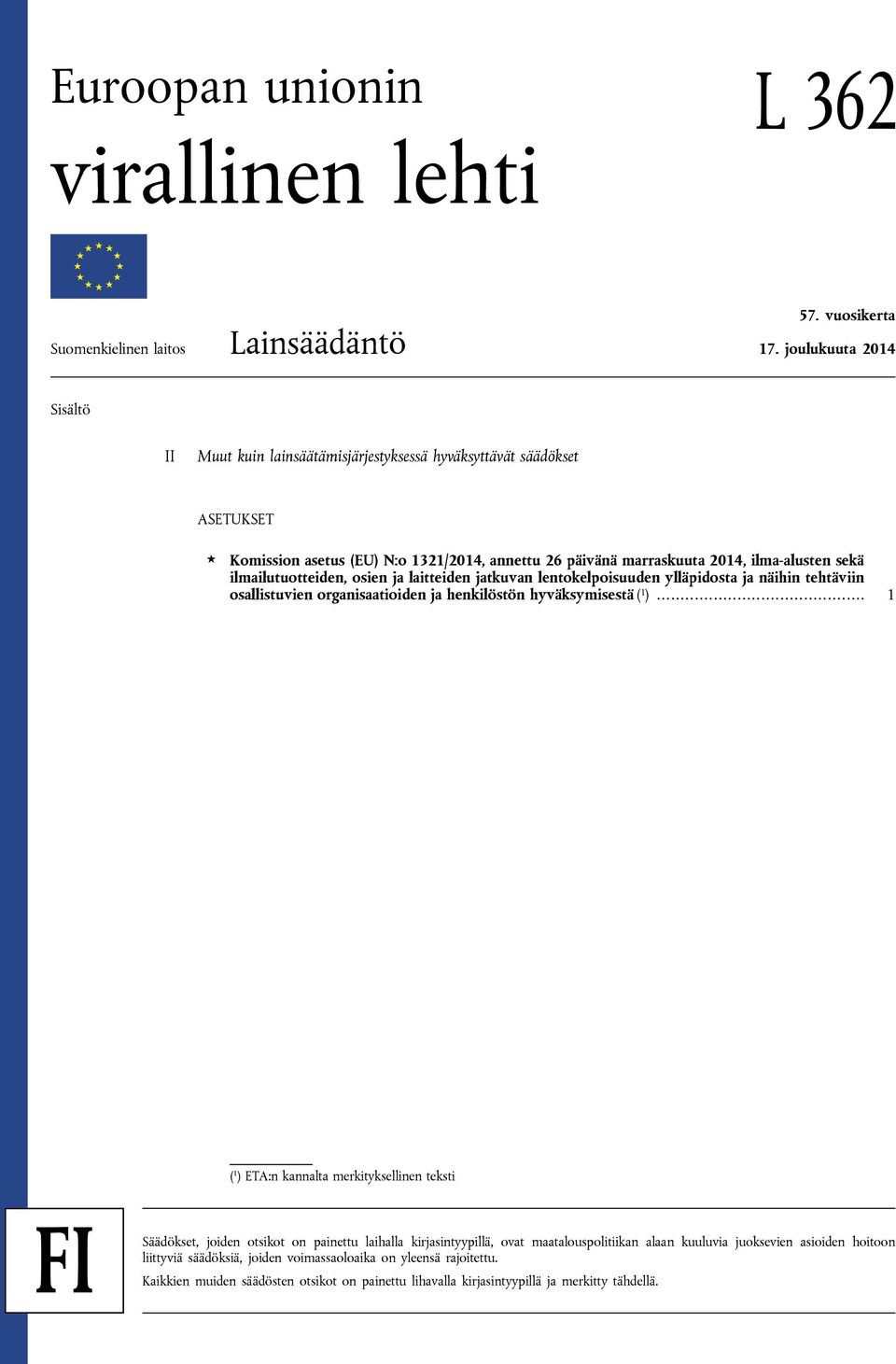 ilmailutuotteiden, osien ja laitteiden jatkuvan lentokelpoisuuden ylläpidosta ja näihin tehtäviin osallistuvien organisaatioiden ja henkilöstön hyväksymisestä ( 1 ).