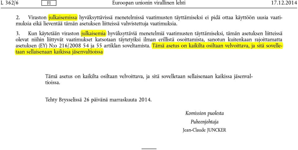 Kun käytetään viraston julkaisemia hyväksyttäviä menetelmiä vaatimusten täyttämiseksi, tämän asetuksen liitteissä olevat niihin liittyvät vaatimukset katsotaan täytetyiksi ilman erillistä