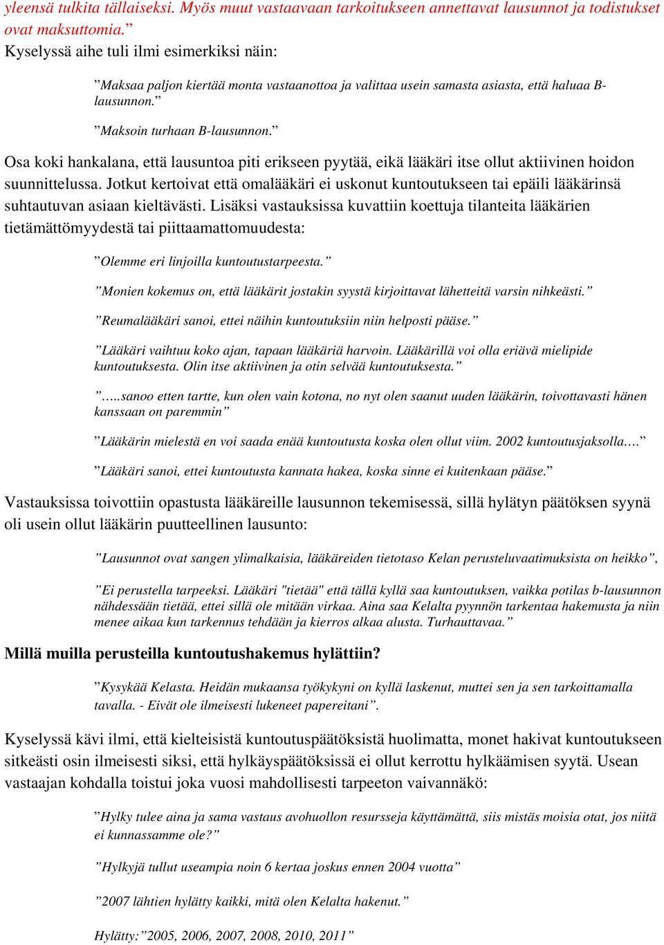 Osa koki hankalana, että lausuntoa piti erikseen pyytää, eikä lääkäri itse ollut aktiivinen hoidon suunnittelussa.