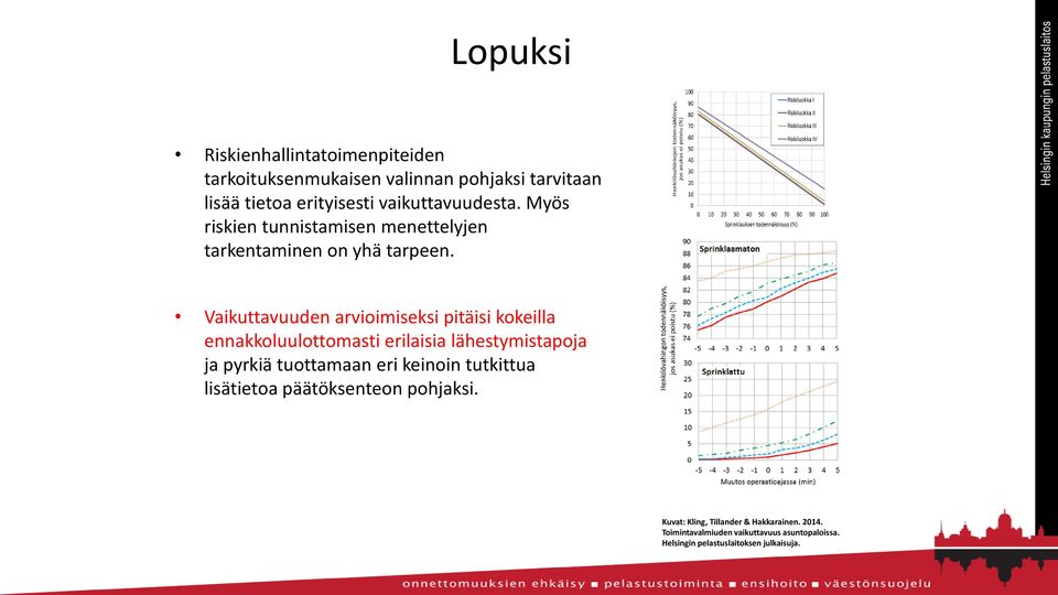 Vaikuttavuuden arvioimiseksi pitäisi kokeilla ennakkoluulottomasti erilaisia lähestymistapoja ja pyrkiä tuottamaan eri