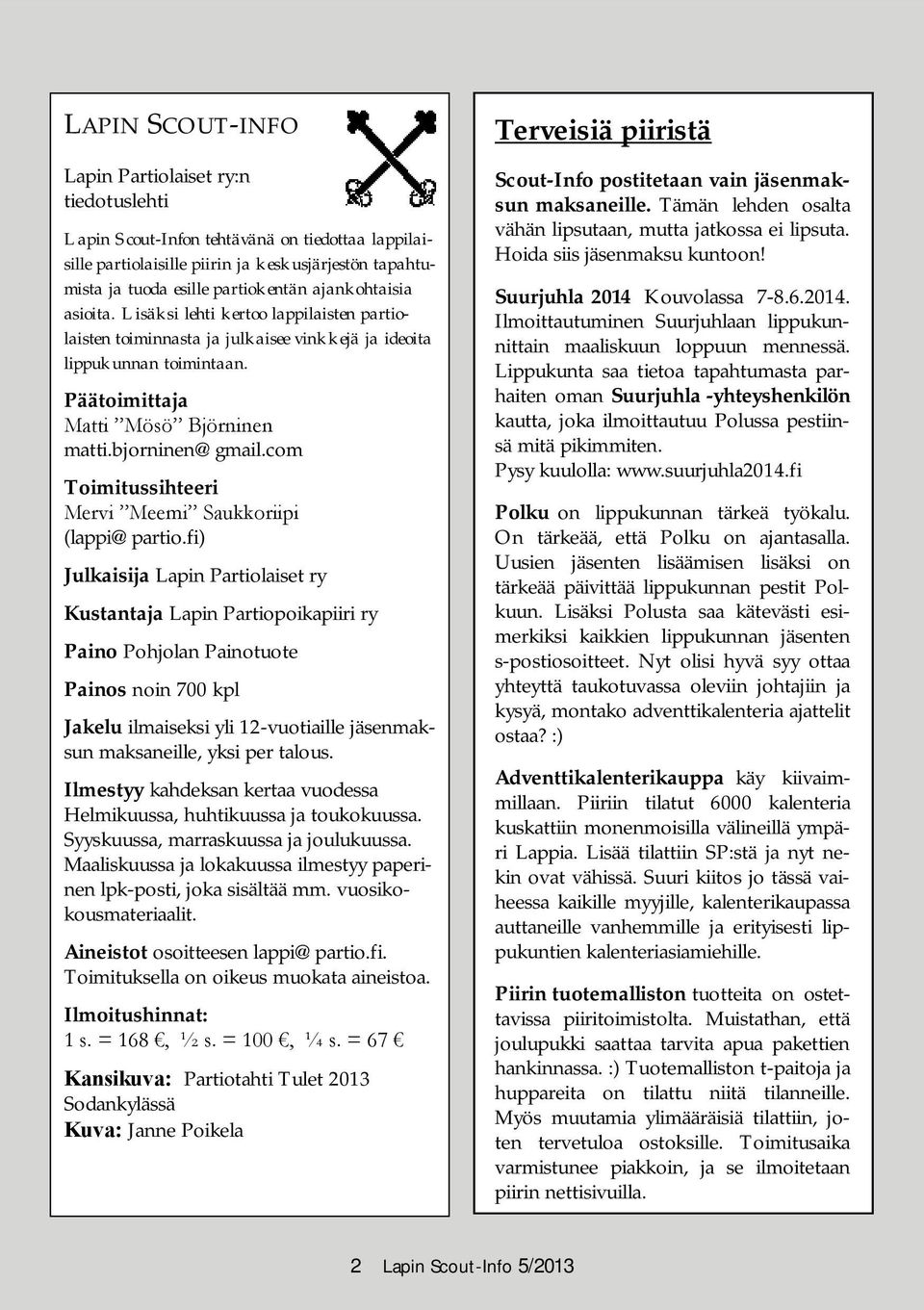 com Toimitussihteeri Mervi Meemi Saukkoriipi (lappi@partio.
