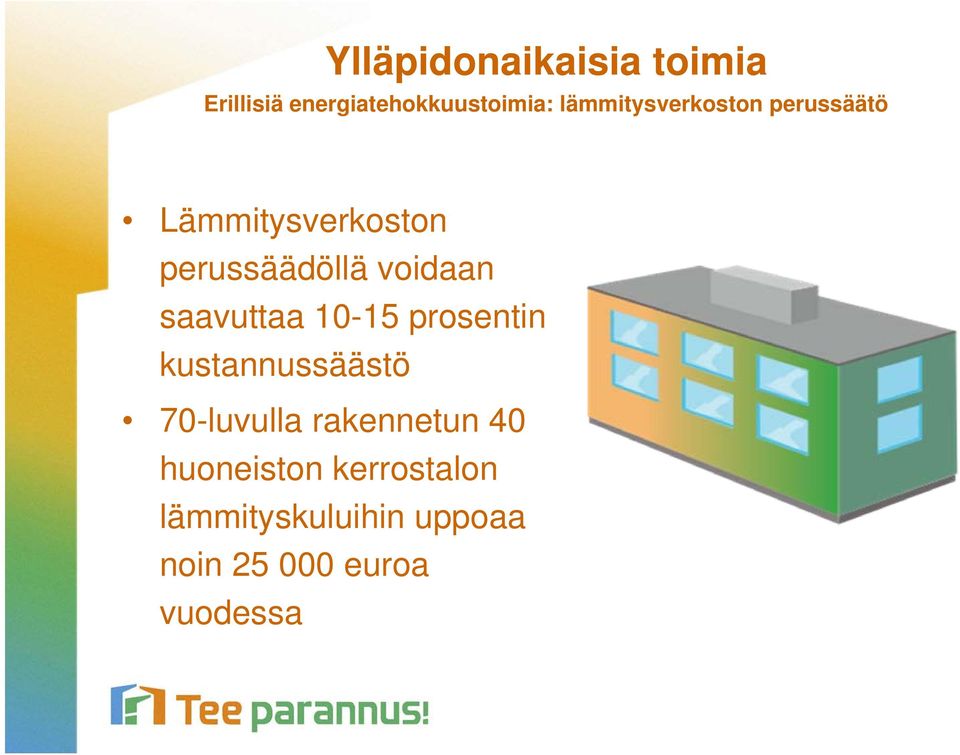 voidaan saavuttaa 10-15 prosentin kustannussäästö 70-luvulla