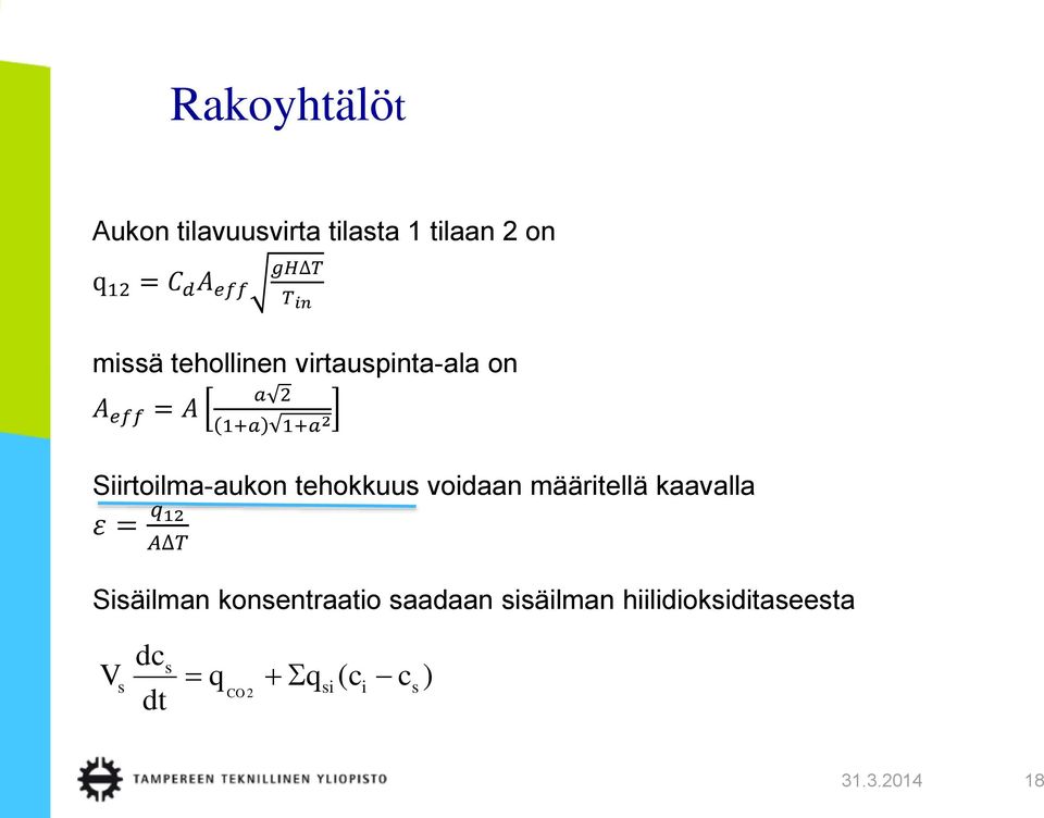 Siirtoilma-aukon tehokkuus voidaan määritellä kaavalla ε = q 12 A T Sisäilman