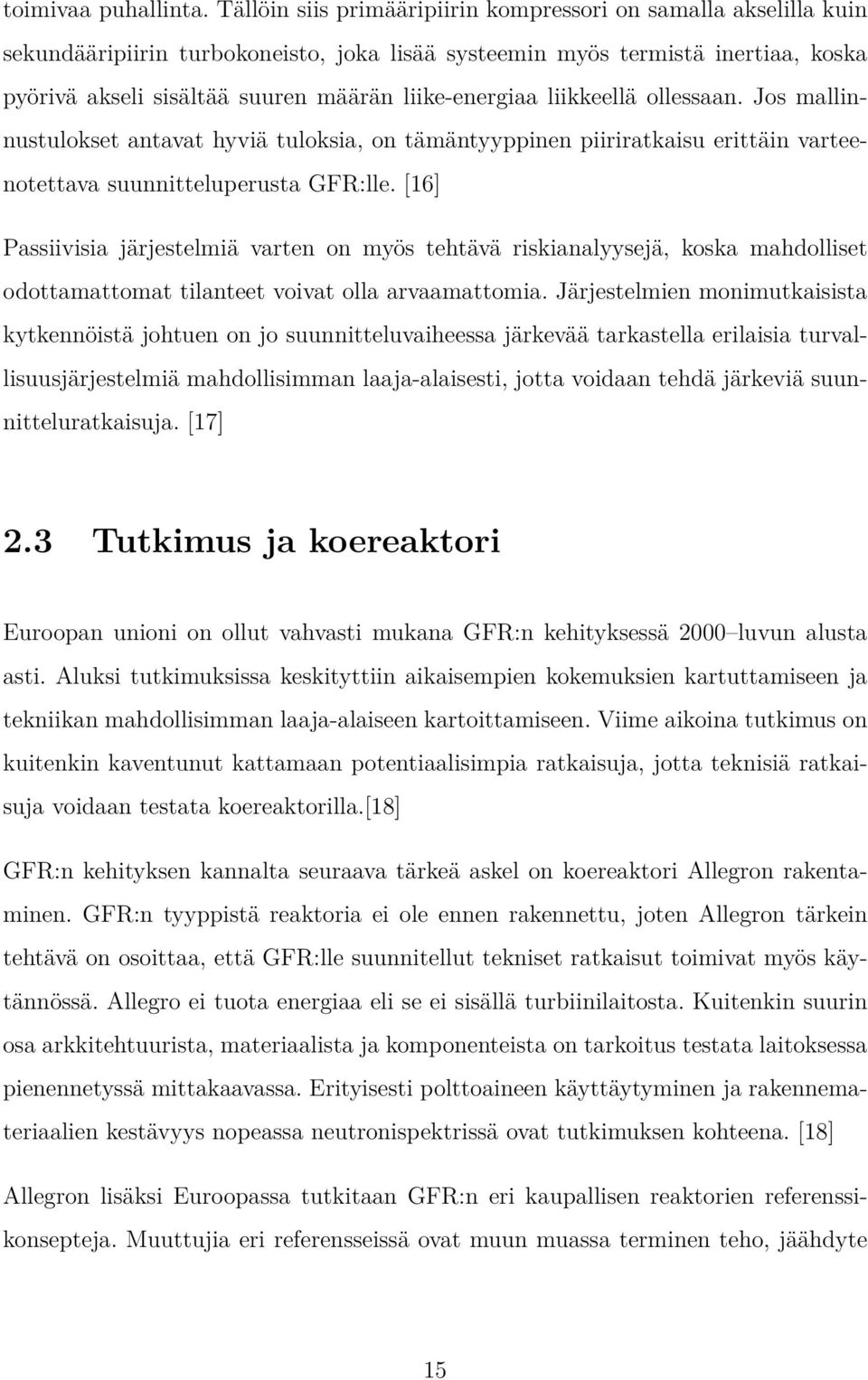 liike-energiaa liikkeellä ollessaan. Jos mallinnustulokset antavat hyviä tuloksia, on tämäntyyppinen piiriratkaisu erittäin varteenotettava suunnitteluperusta GFR:lle.