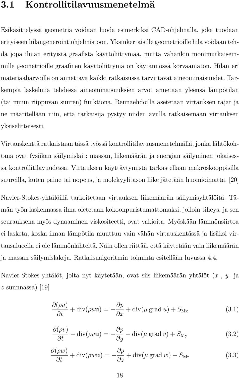 Hilan eri materiaaliarvoille on annettava kaikki ratkaisussa tarvittavat aineominaisuudet.