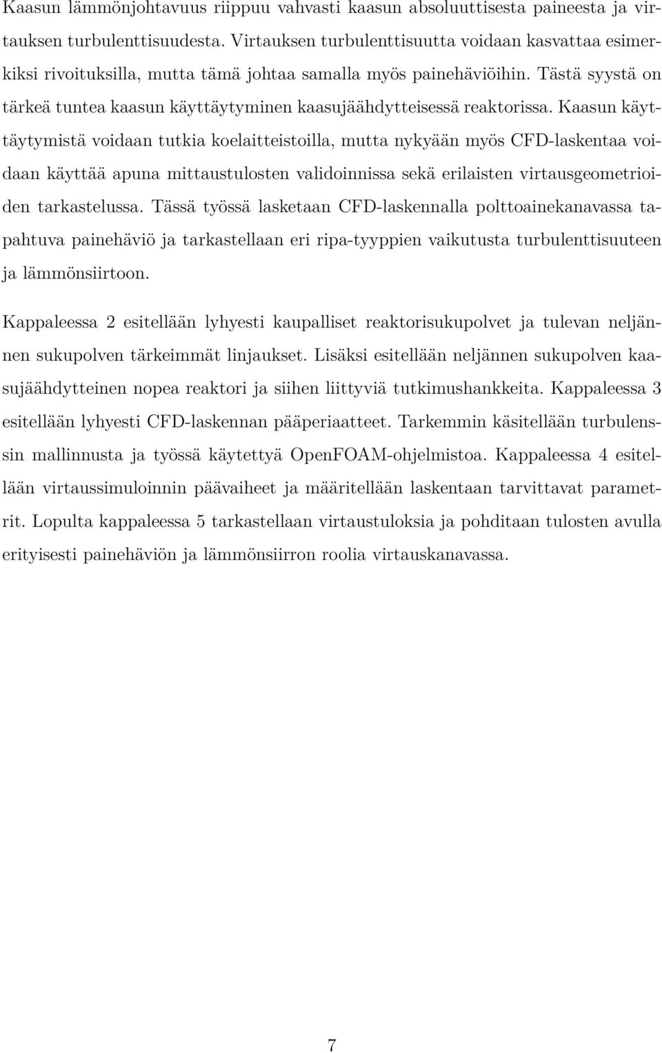 Tästä syystä on tärkeä tuntea kaasun käyttäytyminen kaasujäähdytteisessä reaktorissa.