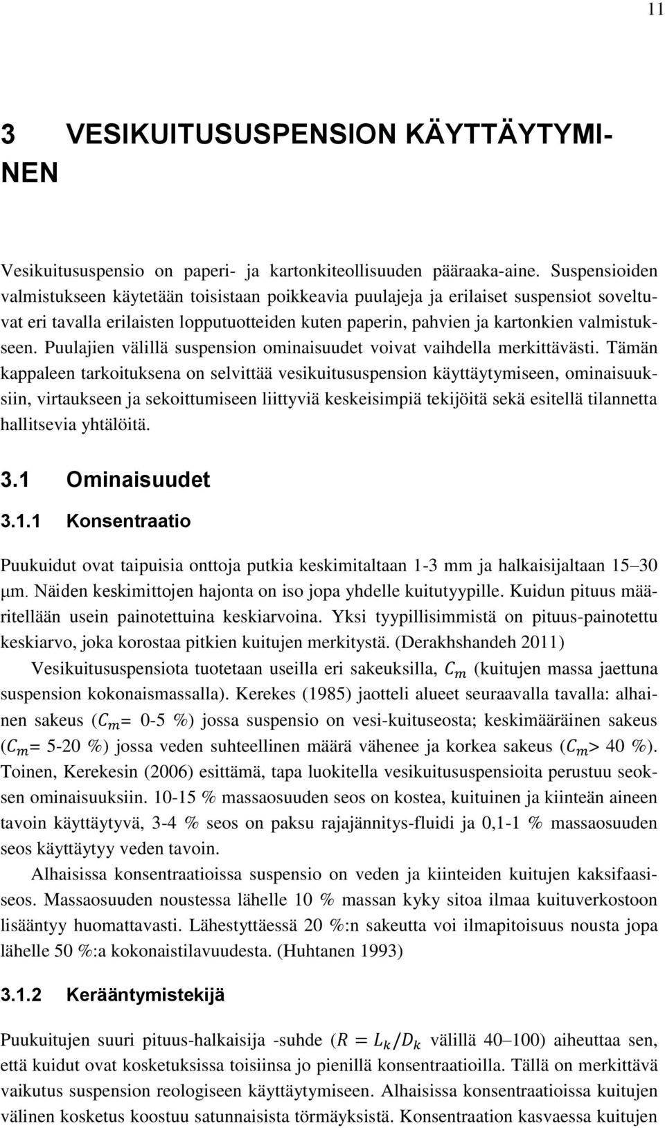 Puulajien välillä suspension ominaisuudet voivat vaihdella merkittävästi.