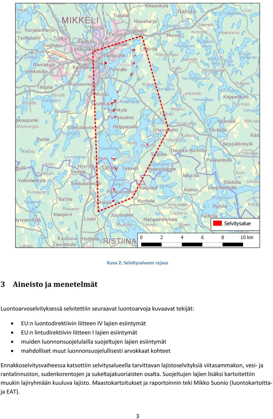 arvokkaat kohteet Ennakkoselvitysvaiheessa katsottiin selvitysalueella tarvittavan lajistoselvityksiä viitasammakon, vesi- ja rantalinnuston, sudenkorentojen ja