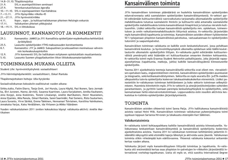 Kannanotto: JAMKO ja JYY: Kunnallista opiskelijaterveydenhuoltoa kehitettävä Jyväskylässä 25.5. Lausunto opiskelijoiden YTHS-maksuosuuden korottamisesta 8.7.