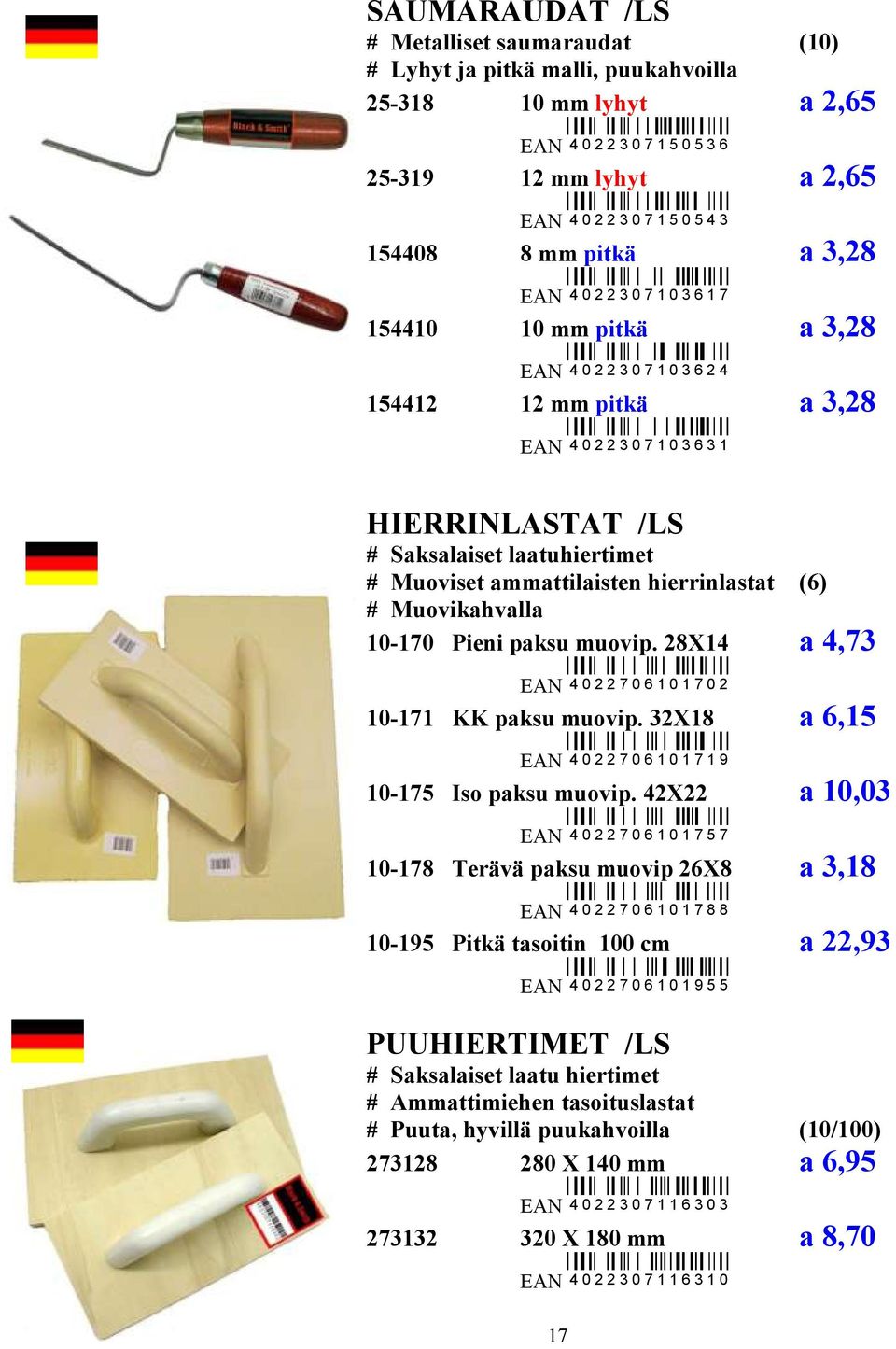 laatuhiertimet # Muoviset ammattilaisten hierrinlastat (6) # Muovikahvalla 10-170 Pieni paksu muovip. 28X14 a 4,73 EAN 4 0 2 2 7 0 6 1 0 1 7 0 2 10-171 KK paksu muovip.