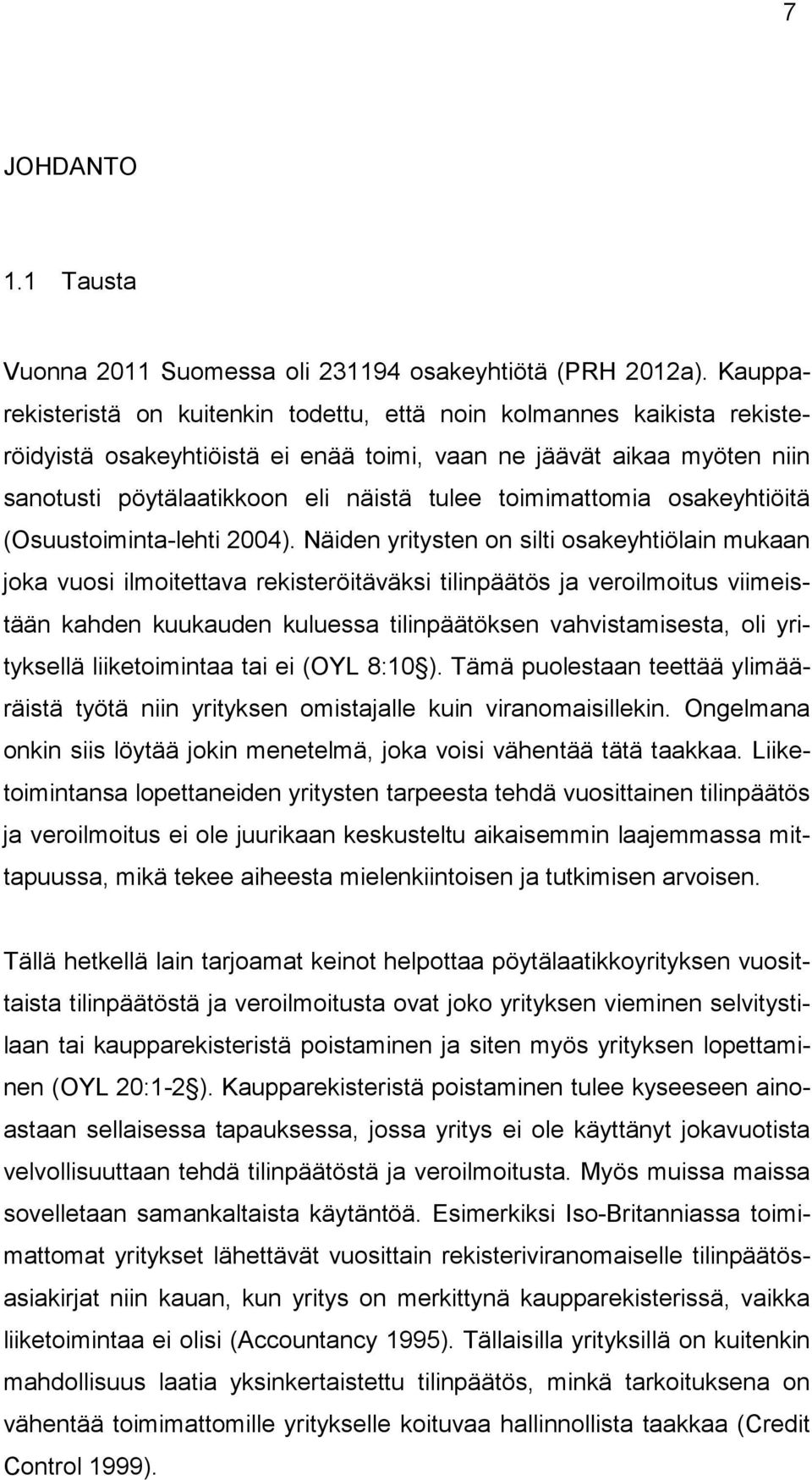 toimimattomia osakeyhtiöitä (Osuustoiminta-lehti 2004).