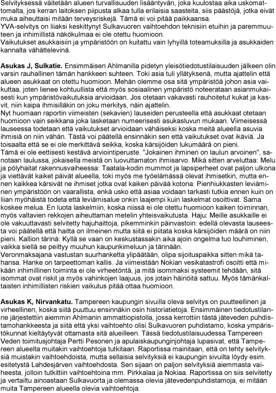 YVA-selvitys on liiaksi keskittynyt Sulkavuoren vaihtoehdon teknisiin etuihin ja paremmuuteen ja inhimillistä näkökulmaa ei ole otettu huomioon.