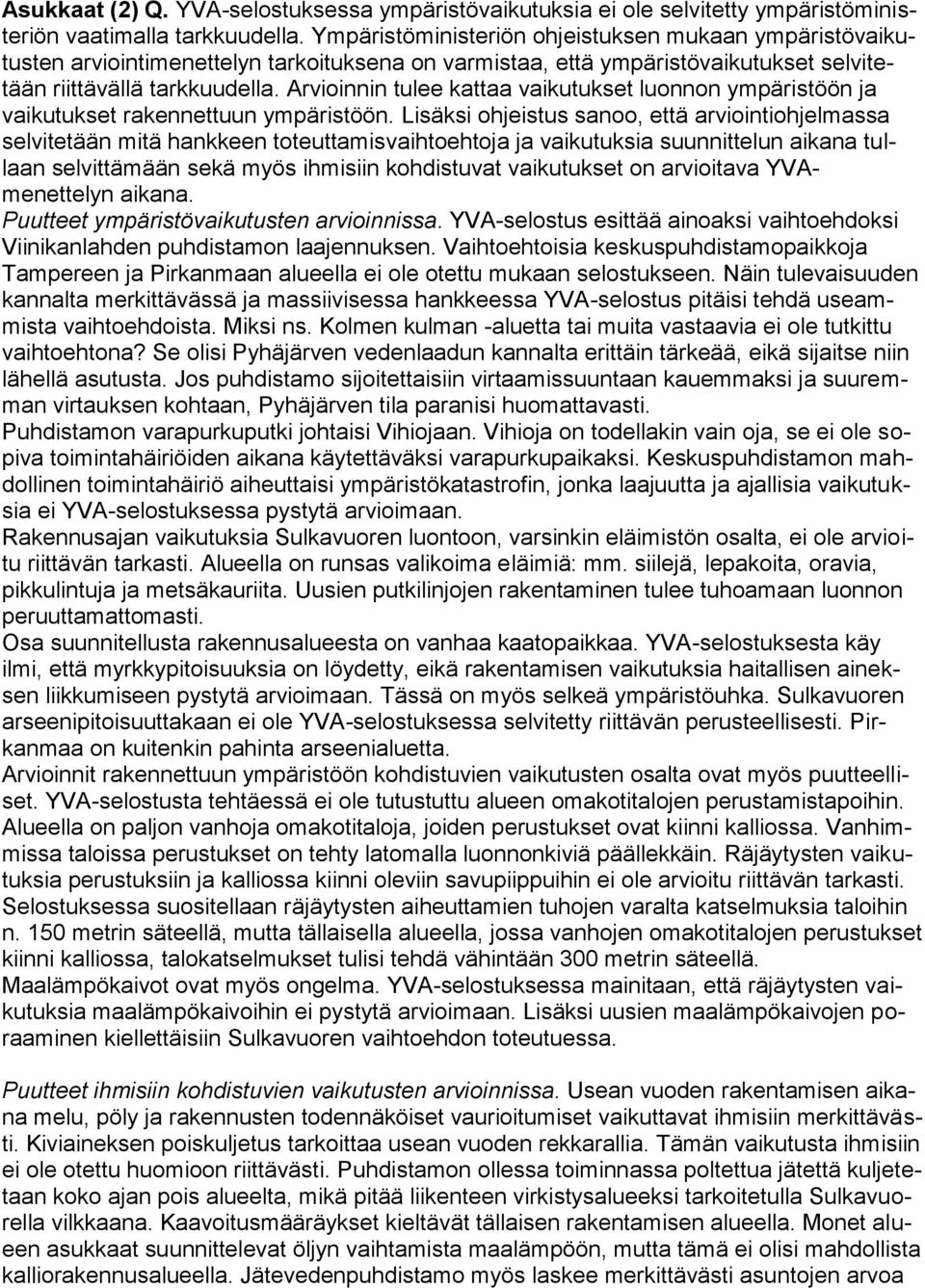 Arvioinnin tulee kattaa vaikutukset luonnon ympäristöön ja vaikutukset rakennettuun ympäristöön.