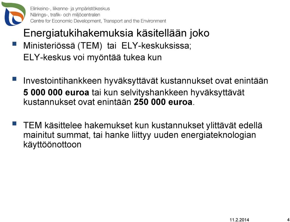 selvityshankkeen hyväksyttävät kustannukset ovat enintään 250 000 euroa.