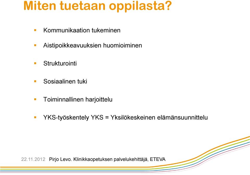 Strukturointi Sosiaalinen tuki Toiminnallinen harjoittelu