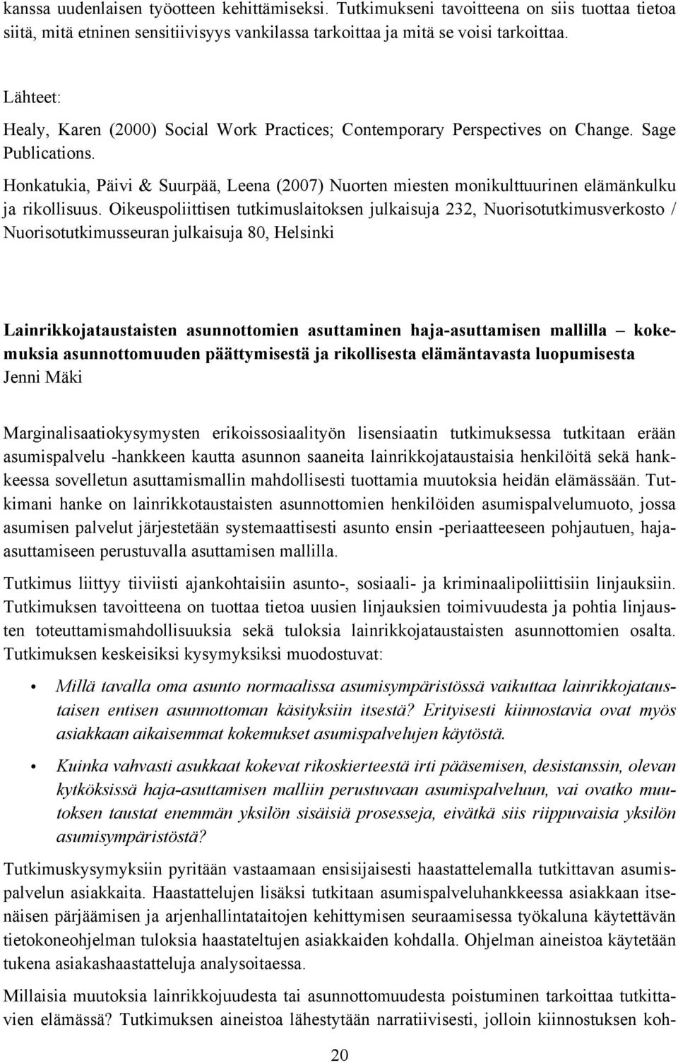 Honkatukia, Päivi & Suurpää, Leena (2007) Nuorten miesten monikulttuurinen elämänkulku ja rikollisuus.