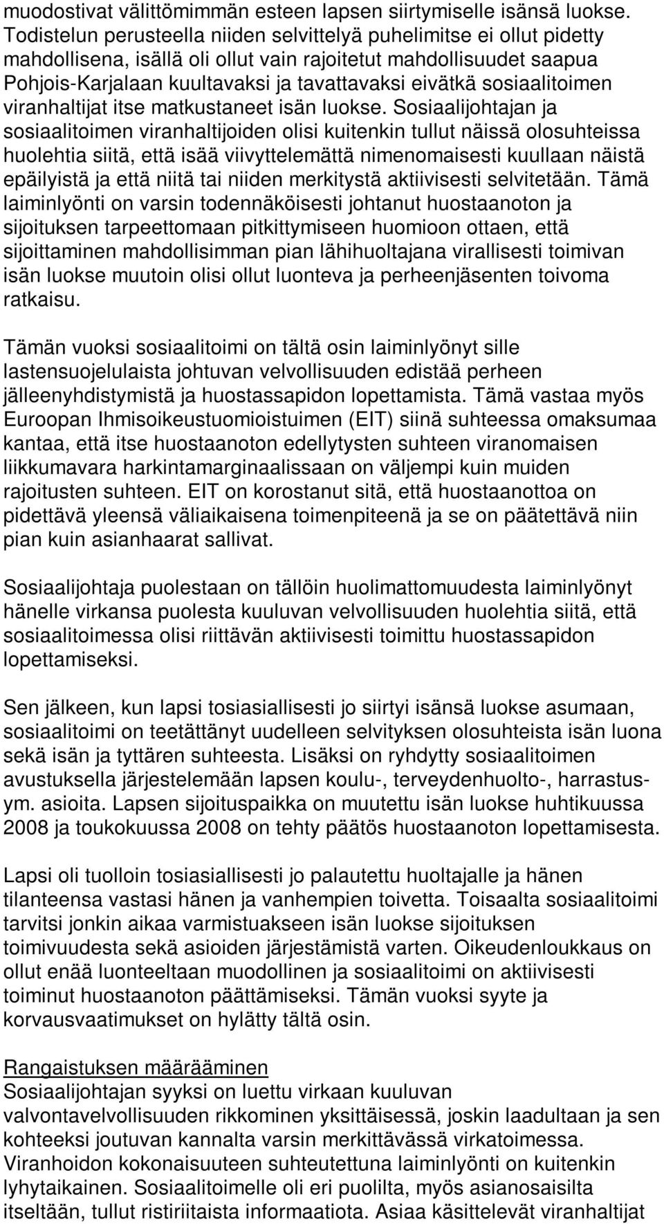 sosiaalitoimen viranhaltijat itse matkustaneet isän luokse.