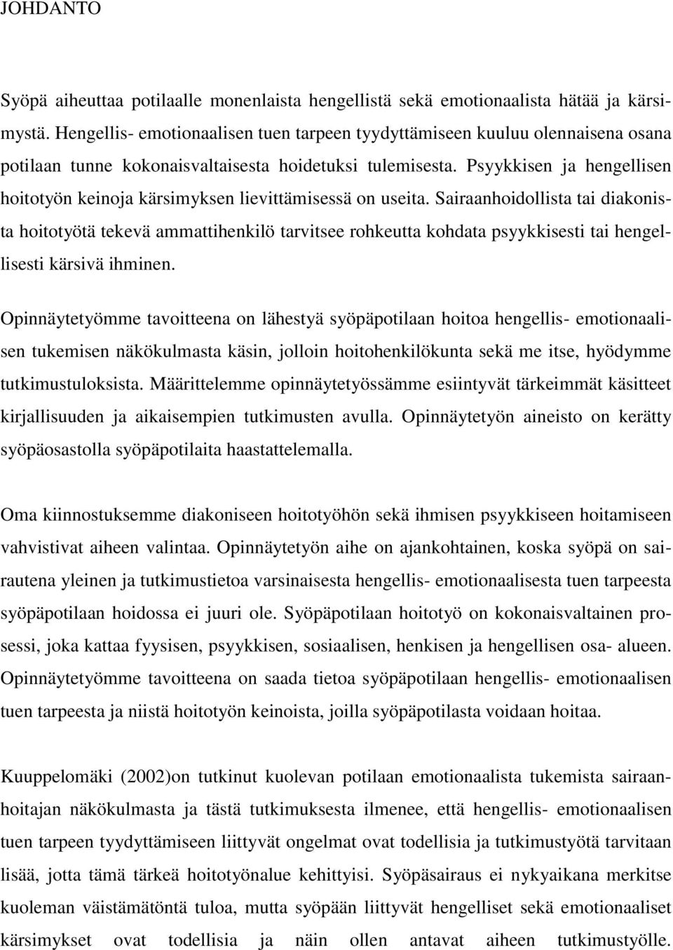 Psyykkisen ja hengellisen hoitotyön keinoja kärsimyksen lievittämisessä on useita.