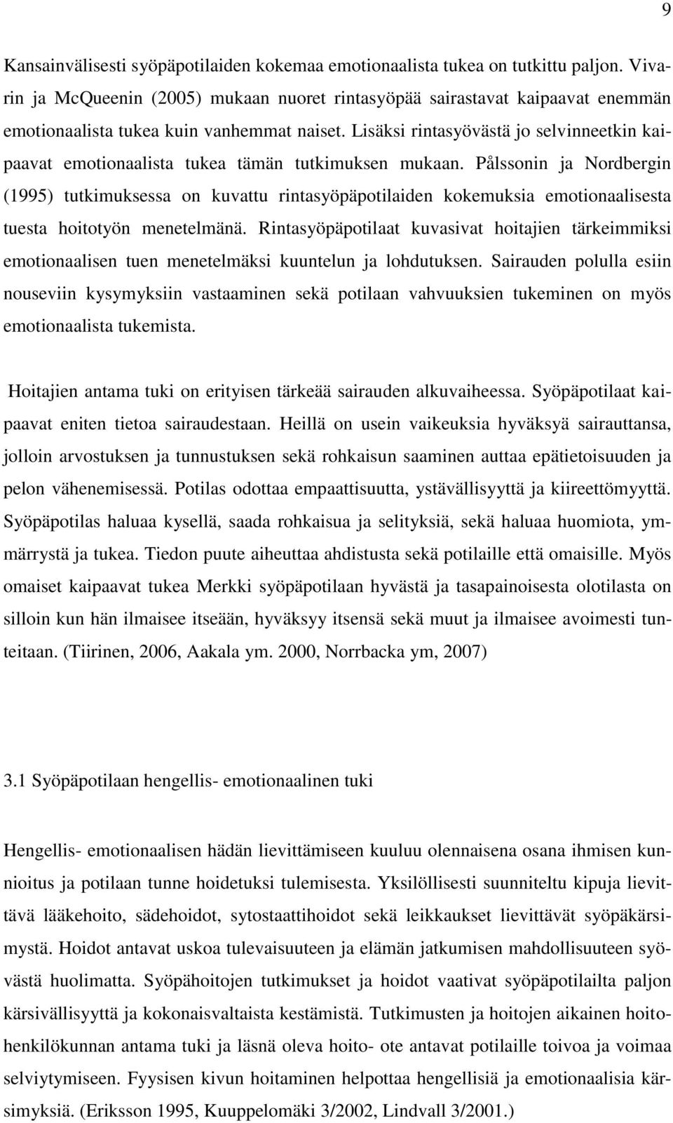 Lisäksi rintasyövästä jo selvinneetkin kaipaavat emotionaalista tukea tämän tutkimuksen mukaan.