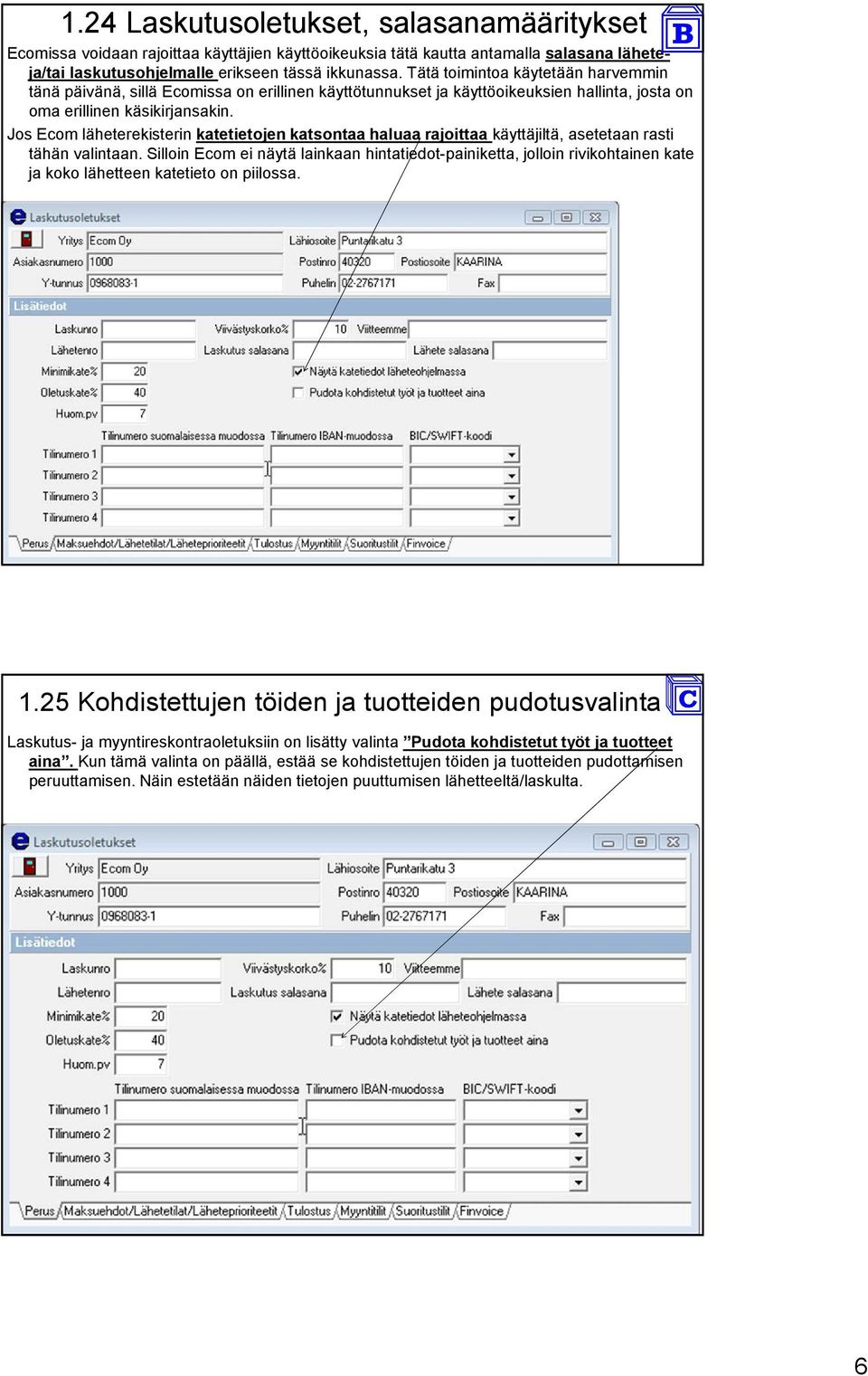Jos Ecom läheterekisterin katetietojen katsontaa haluaa rajoittaa käyttäjiltä, asetetaan rasti tähän valintaan.