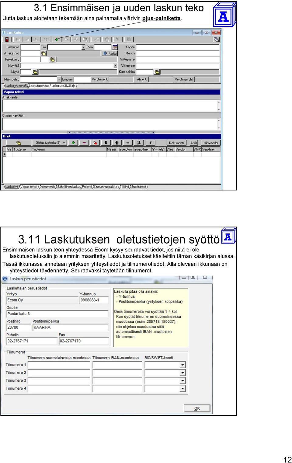 laskutusoletuksiin jo aiemmin määritetty. Laskutusoletukset käsiteltiin tämän käsikirjan alussa.
