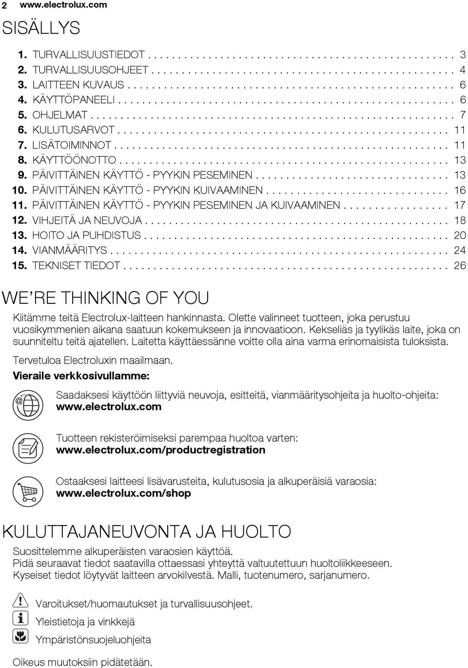 KULUTUSARVOT....................................................... 11 7. LISÄTOIMINNOT........................................................ 11 8. KÄYTTÖÖNOTTO....................................................... 13 9.