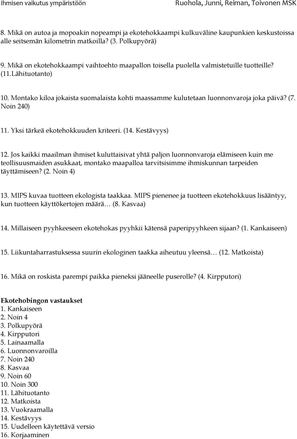 (7. Noin 240) 11. Yksi tärkeä ekotehokkuuden kriteeri. (14. Kestävyys) 12.