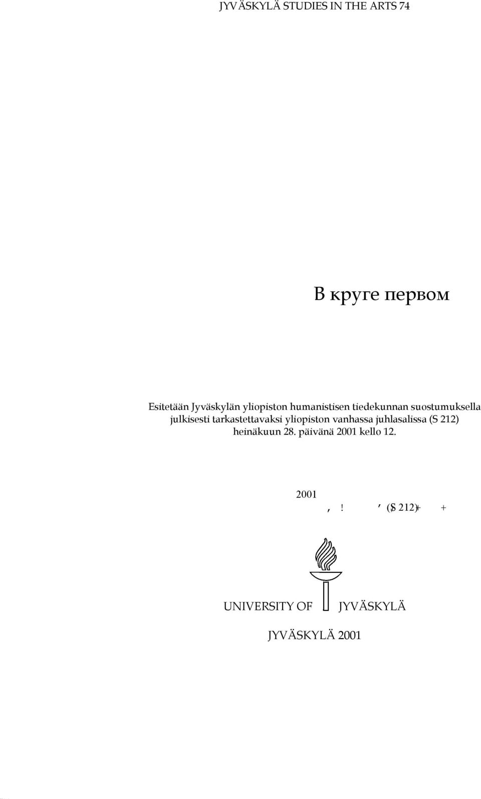 tarkastettavaksi yliopiston vanhassa juhlasalissa (S 212) heinäkuun 28. päivänä 2001 kello 12.