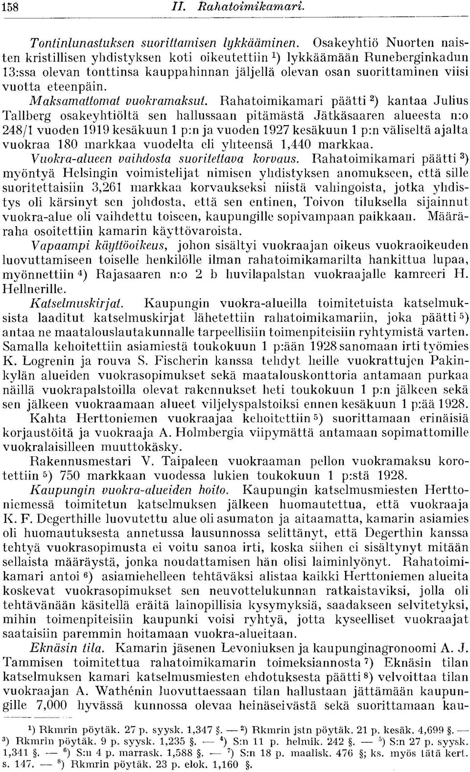 Maksamattomat vuokramaksut.