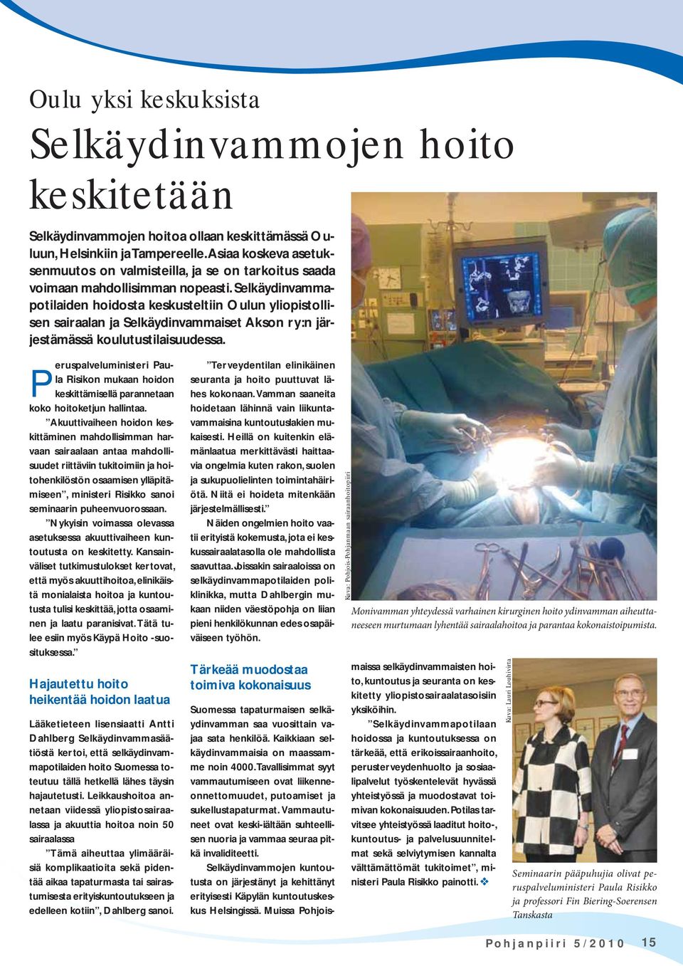 Selkäydinvammapotilaiden hoidosta keskusteltiin Oulun yliopistollisen sairaalan ja Selkäydinvammaiset Akson ry:n järjestämässä koulutustilaisuudessa.