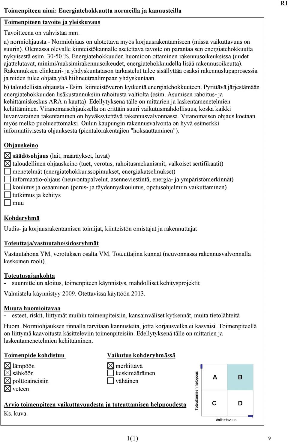 Energiatehokkuuden huomioon ottaminen rakennusoikeuksissa (uudet ajattelutavat, minimi/maksimirakennusoikeudet, energiatehokkuudella lisää rakennusoikeutta).